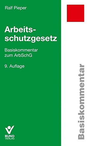 Pieper, Ralf. Arbeitsschutzgesetz - Basiskommentar zum ArbSchG. Bund-Verlag GmbH, 2026.