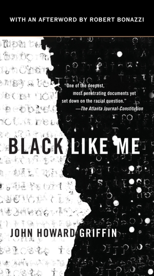 Griffin, John Howard. Black Like Me. 50th Anniversary Edition. Penguin LLC  US, 2010.