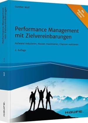 Wolf, Gunther. Performance Management mit Zielvereinbarungen - Aufwand reduzieren, Nutzen maximieren, Chancen realisieren. Haufe-Lexware GmbH, 2021.
