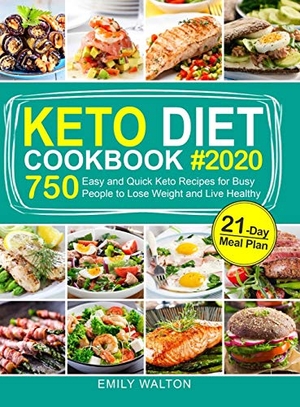 Walton, Emily. Keto Diet Cookbook - 750 Easy and Quick Keto Recipes for Busy People to Lose Weight and Live Healthy (21-Day Meal Plan Included). Purple Lilac Press, 2020.