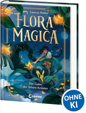 Walder, Vanessa. Flora Magica (Band 2) - Die Gabe der bösen Kräuter - Eine Pflanze, die alles zerstören könnte - Die heißersehnte Fortsetzung des Middle-Grade-Abenteuers ab 9 Jahren von Erfolgsautorin Vanessa Walder. Loewe Verlag GmbH, 2025.