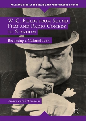Wertheim, Arthur Frank. W. C. Fields from Sound Film and Radio Comedy to Stardom - Becoming a Cultural Icon. Palgrave Macmillan UK, 2019.
