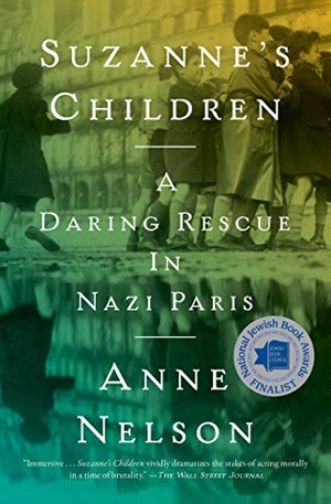 Nelson, Anne. Suzanne's Children - A Daring Rescue in Nazi Paris. Simon & Schuster, 2018.