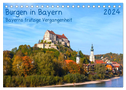 Burgen in Bayern Bayerns trutzige Vergangenheit (Tischkalender 2024 DIN A5 quer), CALVENDO Monatskalender
