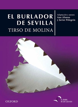 Molina, Tirso De / Pelegrín Rodríguez, Javier et al. El burlador de Sevilla. Oxford University Press España, S.A., 2015.
