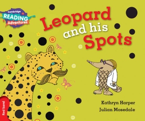 Harper, Kathryn. Cambridge Reading Adventures Leopard and His Spots Red Band. Cambridge University Press, 2016.