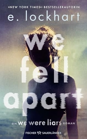 Lockhart, E.. We Fell Apart - Ein neuer Mystery-Thriller aus der Welt der TikTok-Sensation 'We were Liars'. FISCHER Sauerländer, 2026.