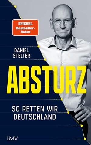 Stelter, Daniel. Absturz - So retten wir Deutschland. LangenMueller Verlag, 2026.