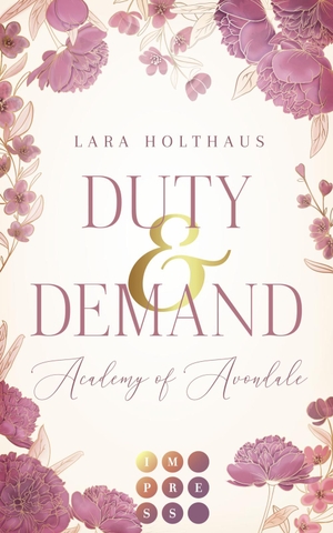 Holthaus, Lara. Duty & Demand (Academy of Avondale 2) - Gefühlvolle New Adult Romance in glamourösem Academy-Setting. Carlsen Verlag GmbH, 2023.