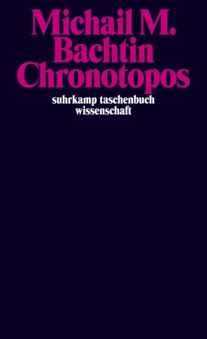Bachtin, Michail M.. Chronotopos. Suhrkamp Verlag AG, 2008.