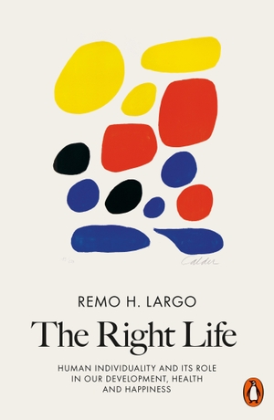 Largo, Remo H.. The Right Life - Human Individuality and Its Role in Our Development, Health and Happiness. Penguin Books Ltd (UK), 2020.