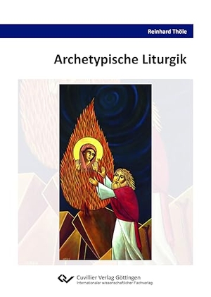 Thöle, Reinhard. Archetypische Liturgik. Cuvillier, 2024.