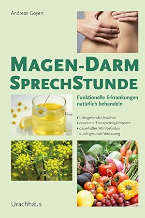 Goyert, Andreas. Magen-Darm-Sprechstunde - Funktionelle Erkrankungen natürlich behandeln. Urachhaus/Geistesleben, 2014.
