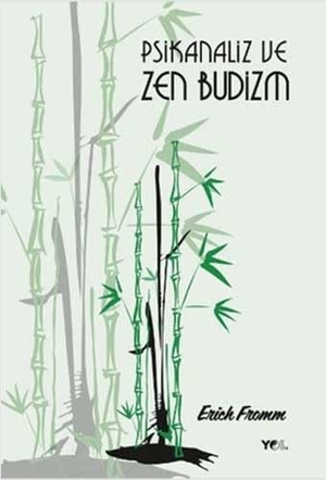 Fromm, Erich. Psikanaliz ve Zen Budizm. Yol Yayincilik, 2014.