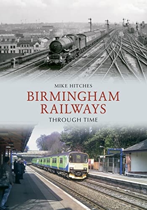 Hitches, Mike. Birmingham Railways Through Time. Amberley Publishing, 2011.