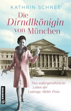 Schnee, Kathrin. Die Dirndlkönigin von München - Roman. Das außergewöhnliche Leben der Ludwiga "Bebi" Preis. Gmeiner Verlag, 2026.