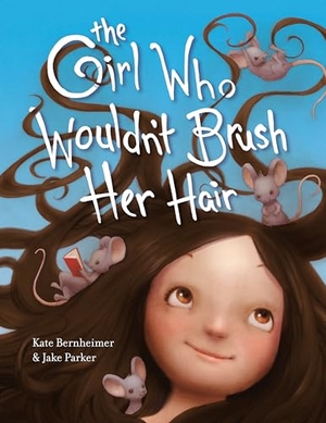 Parker, Jake / Kate Bernheimer. The Girl Who Wouldn't Brush Her Hair. Random House USA Inc, 2025.