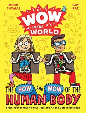 Thomas, Mindy / Guy Raz. Wow in the World: The How and Wow of the Human Body - From Your Tongue to Your Toes and All the Guts in Between. Harper Collins Publ. USA, 2021.