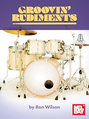 Wilson, Ron. Groovin' Rudments. Mel Bay Publications, Inc., 2022.