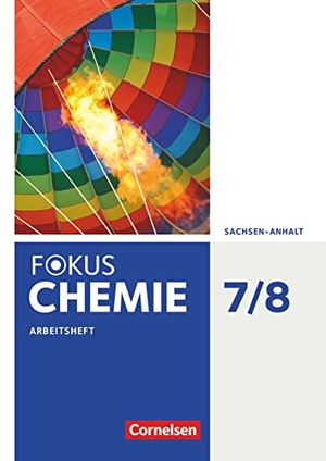Arndt, Barbara / Arnold, Karin et al. Fokus Chemie 7./8. Schuljahr - Sachsen-Anhalt - Arbeitsheft. Cornelsen Verlag GmbH, 2017.