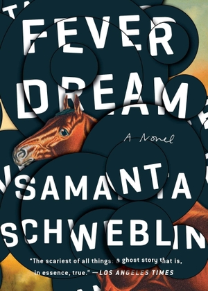 Schweblin, Samanta. Fever Dream. Penguin Publishing Group, 2018.