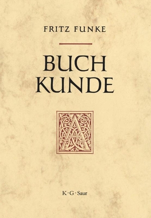 Funke, Fritz. Buchkunde - Ein Überblick über die Geschichte des Buches. De Gruyter Saur, 1998.