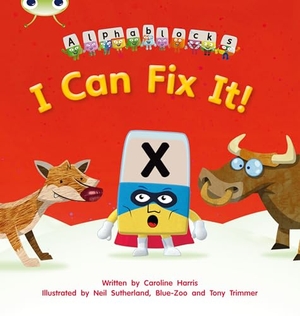Harris, Caroline. Bug Club Phonics - Phase 3 Unit 6: Alphablocks I Can Fix It!. Pearson Education Limited, 2011.