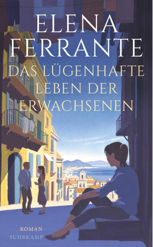 Ferrante, Elena. Das lügenhafte Leben der Erwachsenen - Roman | Jetzt auch als Serie auf Netflix. Suhrkamp Verlag AG, 2021.