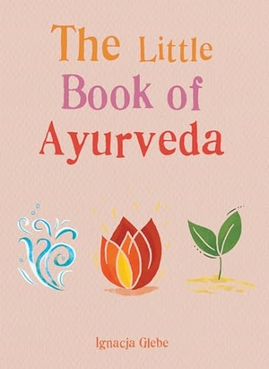 Gaia. The Little Book of Ayurveda. Octopus Books, 2021.
