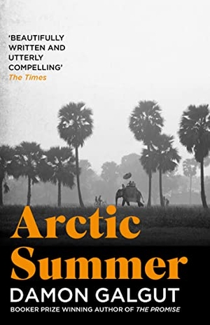 Galgut, Damon. Arctic Summer - Author of the 2021 Booker Prize-winning novel THE PROMISE. Atlantic Books, 2022.