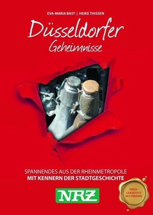 Bast, Eva-Maria / Heike Thissen. Düsseldorfer Geheimnisse - Spannendes aus der Rheinmetropole. Bast Medien GmbH, 2019.