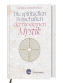 Die spirituellen Botschaften der modernen Mystik