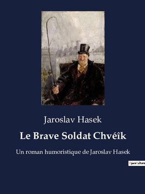 Hasek, Jaroslav. Le Brave Soldat Chvéîk - Un roman humoristique de Jaroslav Hasek. Culturea, 2023.