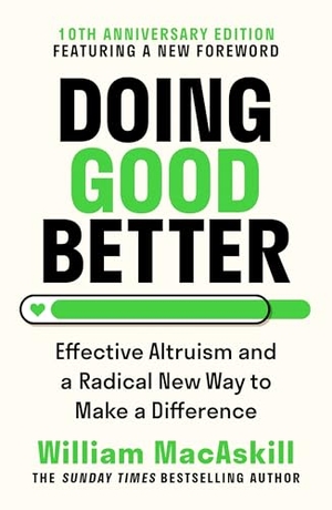 MacAskill, William. Doing Good Better - Effective Altruism and a Radical New Way to Make a Difference. Faber And Faber Ltd., 2026.