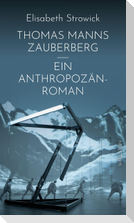 Thomas Manns 'Zauberberg' - ein Anthropozän-Roman