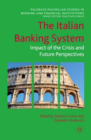 Cosma, Stefano. The Italian Banking System - Impact of the Crisis and Future Perspectives. Palgrave Macmillan UK, 2012.