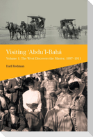 Visiting 'Abdu'l-Baha, Volume 1