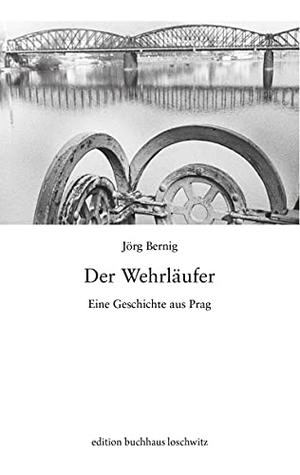 Bernig, Jörg. Der Wehrläufer - Eine Geschichte aus Prag. ed. buchhaus loschwitz, 2022.