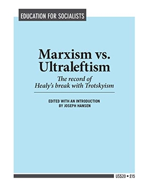 Hansen, Joseph. Marxism Vs. Ultraleftism - The Record of Healy's Break with Trotskyism. Pathfinder, 1999.