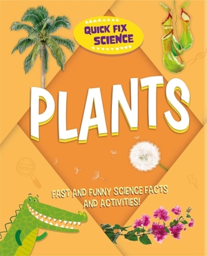 Mason, Paul. Quick Fix Science: Plants. Hachette Children's Group, 2021.