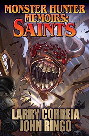 Correia, Larry / John Ringo. Monster Hunter Memoirs: Saints. Baen, 2018.