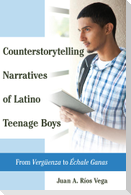 Counterstorytelling Narratives of Latino Teenage Boys