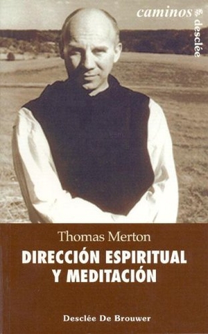 Merton, Thomas. Dirección espiritual y meditación. Desclée De Brouwer, 2005.