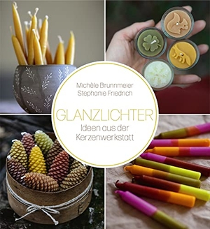 Brunnmeier, Michèle / Stephanie Friedrich. Glanzlichter - Ideen aus der Kerzenwerkstatt. Freies Geistesleben GmbH, 2023.