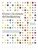 El arte y la ciencia del foodpairing : 10.000 combinaciones de sabores que transformarán tu manera de comer