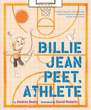 Beaty, Andrea. Billie Jean Peet, Athlete - A Picture Book. Abrams and Chronicle Books IWUK, 2025.