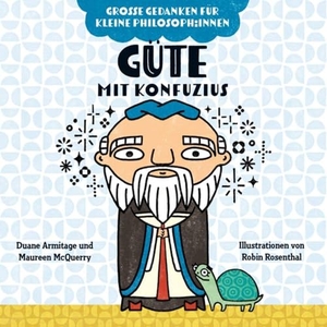 Armitage, Duane / Maureen McQuerry. Güte mit Konfuzius. Bilderbuch - Philosophieren mit Kindern über Hilfsbereitschaft und Freundlichkeit. Fördert Empathie und Sozialkompetenz. Ein Kinderbuch über Gefühle für 2- bis 4-Jährige. Don Bosco Medien GmbH, 2026.