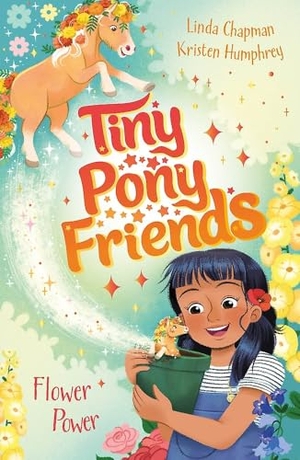 Chapman, Linda. Tiny Pony Friends: Flower Power - Book 3. Hachette Children's Group, 2026.