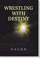 Wrestling with Destiny