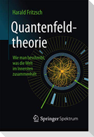 Quantenfeldtheorie ¿ Wie man beschreibt, was die Welt im Innersten zusammenhält